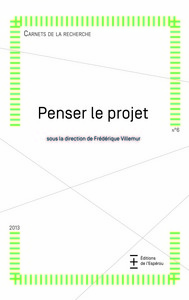 Penser le projet, carnets de la recherche n°6