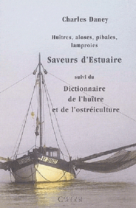 Huîtres, aloses, pibales, lamproies - saveurs d'estuaires