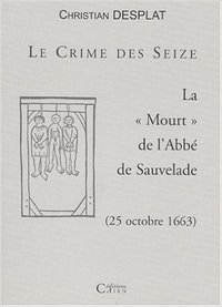 Le crime des seize - la mort de l'abbé de Sauvelade