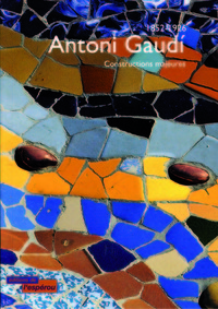 1852-1926 : Antoni Gaudi, Constructions majeures