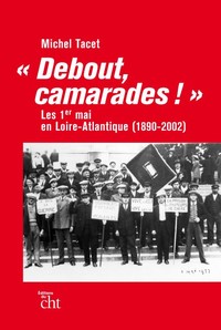 « Debout, Camarades ! »