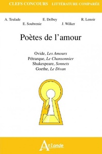 Poètes de l'amour - Ovide, Les Amours, Pétrarque, Le Chansonnier, Shakespeare,