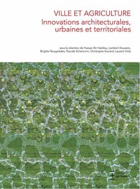 Ville et agriculture. Innovations architecturales, urbaines et territoriales