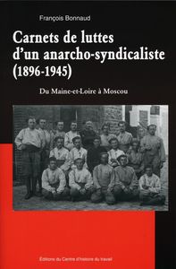 Carnets de luttes d'un anarcho syndicaliste (1896-1945)