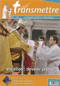 Revue Transmettre évangélisons l'enfance - Vocation : devenir prêtre - n°190 avril 2017