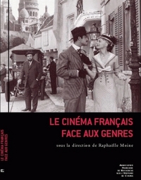 LE CINEMA FRANCAIS FACE AUX GENRES - [COLLOQUE, 2-4 JUIN 2004, PARIS, UNIVERSITE PARIS X-NANTERRE ET