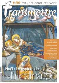 Revue Transmettre évangélisons l'enfance ! - Noël : le mystère de l'Iincarnation n°207 Janvier 2019