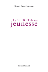 Le Secret de ma jeunesse : suivi de Les Jours de rangement