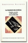 LA PASSION DU CINEMA. CINEPHILES, CINE-CLUBS ET SALLES SPECIALISEES A  PARIS DE 1920 A 1929