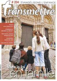 Revue Transmettre évangélisons l'enfance - Vivre la foi en famille N ° 204 - Octobre 2018