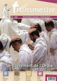 Revue Transmettre évangélisons l'enfance - Le sacrement de l'Ordre - n°192 Juin 2017