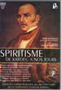 SPIRITISME DE KARDEC A NOS JOURS DVD