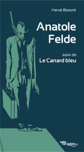 ANATOLE FELDE SUIVI DE LE CANARD BLEU