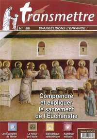 Revue Transmettre évangélisons l'enfance - Comprendre et expliquer le sacrement de l'Eucharistie - n°188 février 2017