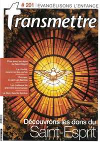 Revue Transmettre évangélisons l'enfance - Découvrons les dons du Saint-Esprit - N°201 Mai 2018