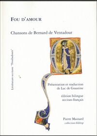 TROUBADOURS - FOU D'AMOUR - CHANSONS DE BERNARD DE VENTADOUR - EDITION BILINGUE