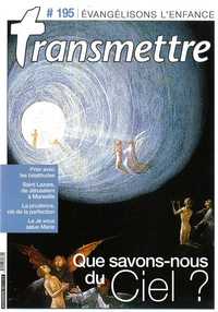 Revue Transmettre évangélisons l'enfance - Que savons-nous du Ciel ? N° 195 Novembre 2017