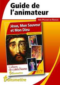 JESUS, MON SAUVEUR ET MON DIEU - GUIDE DE L'ANIMATEUR - COLLEGE ETAPE 1