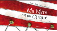 Ma mère est un cirque