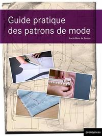 Guide pratique des patrons de mode (1Ere ed) /franCais