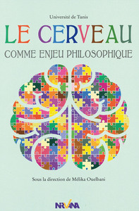 LE CERVEAU COMME ENJEU PHILOSOPHIQUE