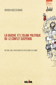 LA GAUCHE ET L'ISLAM POLITIQUE OU LE CONFLIT SUSPENDU - RETOUR SUR LE MOUVEMENT DU 18 OCTOBRE EN TUN
