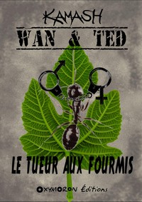 Wan & Ted - Le Tueur Aux Fourmis