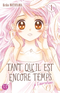 Tant qu'il est encore temps (je t'aimerai) T01