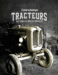 TRACTEURS - BATTEUSES ET VIEILLES FERRAILLES