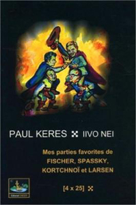 MES PARTIES FAVORITES DE FISCHER, SPASSKY, KORCHTNOI ET LARSEN