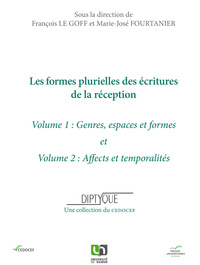 LES FORMES PLURIELLES DES ECRITURES DE LA RECEPTION. VOLUME I ET VOLUME II