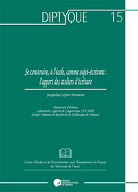 SE CONSTRUIRE A L'ECOLE COMME SUJET-ECRIVANT : L'APPORT DES ATELIERS D'ECRITURE