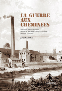 LA GUERRE AUX CHEMINEES : POLLUTIONS, PEURS ET CONFLITS AUTOUR DE LA GRANDE INDUSTRIE CHIMIQUE (BELG