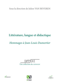 LITTERATURE, LANGUE ET DIDACTIQUE. HOMMAGES A JEAN-LOUIS DUMORTIER