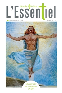PAROLE ET PRIERE L'ESSENTIEL N 144 AVRIL 2025