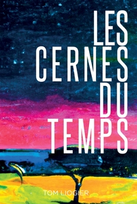 LES CERNES DU TEMPS - LE CYCLE DE L'ARBORESCENCE DU MALHEUR