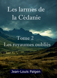 Les larmes de la Cédanie - Tome 2 Les royaumes oubliés