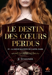 LE DESTIN DES COEURS PERDUS - TOME 4 : LA SOEUR MAUDITE DE CASTEL DARK