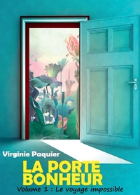 LA PORTE BONHEUR - TOME 1 : LE VOYAGE IMPOSSIBLE