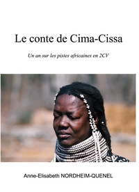 LE CONTE DE CIMA-CISSA - UN AN SUR LES PISTES AFRICAINES EN 2CV