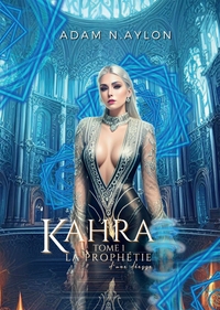 KAHRA, LA PROPHETIE D'UNE DEESSE - TOME 1