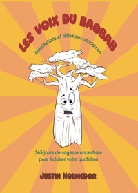 LES VOIX DU BAOBAB - MEDITATIONS ET REFLEXIONS AFRICAINES 365 JOURS DE SAGESSE ANCESTRALE POUR ECLAI