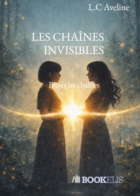 LES CHAINES INVISIBLES - BRISER LES CHAINES