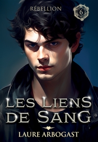 REBELLION - LES LIENS DE SANG - TOME 6