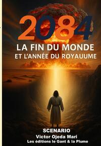2084 ? La fin du Monde et l?année du R