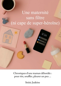 Une maternité sans filtre (ni cape de super-héroïne)