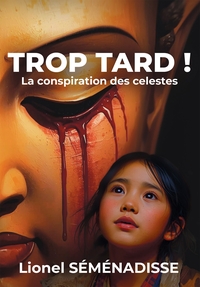 TROP TARD ! - LA CONSPIRATION DES CELESTES