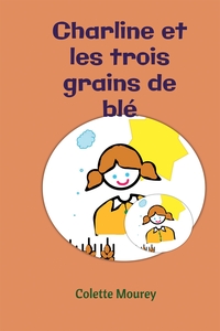 CHARLINE ET LES TROIS GRAINS DE BLE