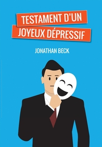 TESTAMENT D'UN JOYEUX DEPRESSIF