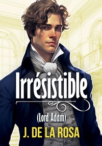 IRRESISTIBLE - UN ROMAN REGENCE DANS LE LONDRES DES BRIDGERTON (CHEVALIERS LIBERTINS #1)